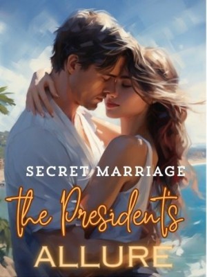 Secret Marriage: The President's Allure,