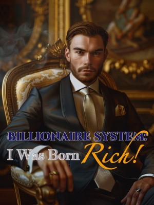 Billionaire System: I Was Born Rich!,