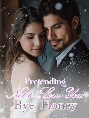 Pretending Not to Love You: Bye, Honey,