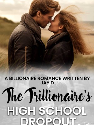 The Trillionaire's High School Dropout,Jay.D