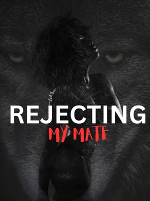 Rejecting My Mate,miss_summers