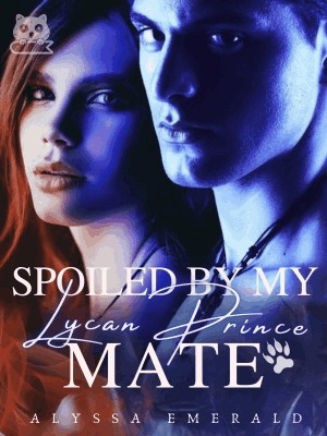 Spoiled By My Lycan Prince Mate,AlyssaEmerald