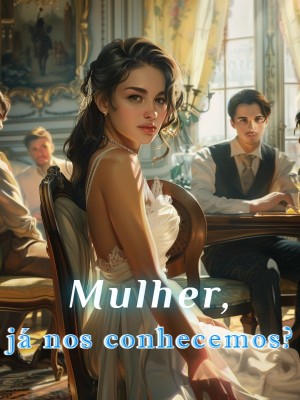 Mulher, já nos conhecemos?