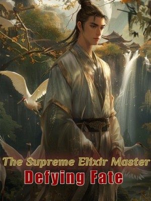The Supreme Elixir Master Defying Fate,