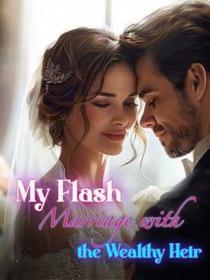 My Flash Marriage with the Wealthy Heir,