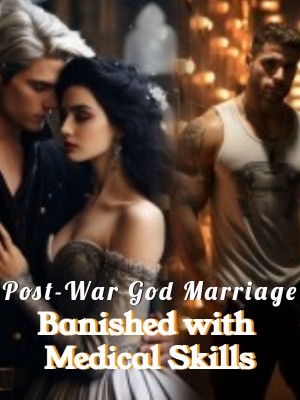 Post-War God Marriage: Banished with Medical Skills,