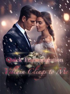 Quick Transmigration: Villain Clings to Me