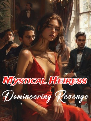 Mystical Heiress: Domineering Revenge,