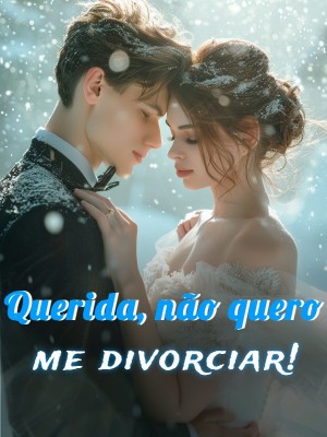 Querida, não quero me divorciar!