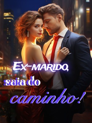 Ex-marido, saia do caminho!