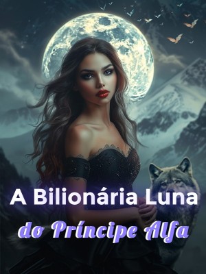 A Bilionária Luna do Príncipe Alfa
