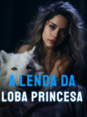 A Lenda da Loba Princesa