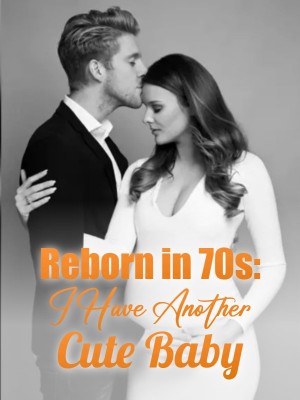 Reborn in 70s: I Have Another Cute Baby,