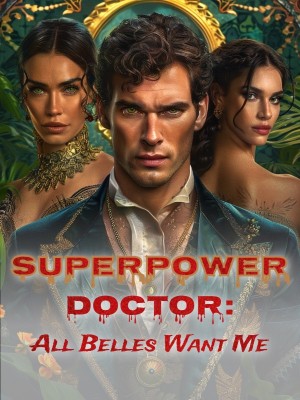 Superpower Doctor: All Belles Want Me,