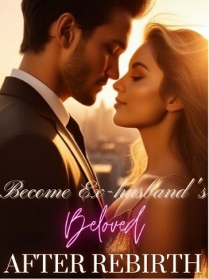 Become My Ex-husband's Beloved after Rebirth,