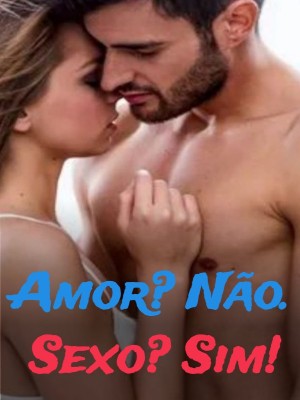 Amor? Não. Sexo? Sim!