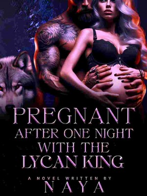 PREGNANT AFTER ONE NIGHT WITH THE LYCAN KING,Vee~101