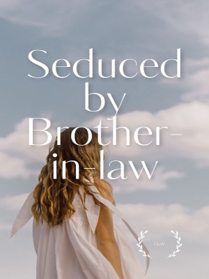 Seduced by Brother-in-law,F&W