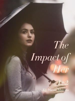 The Impact of Her 1-2,Nicole Marcina