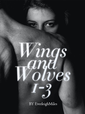 Wings and Wolves 1-3,EverleighMiles