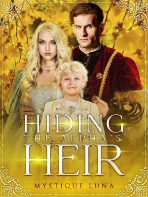 Hiding the Alpha's Heir,Mystique Luna