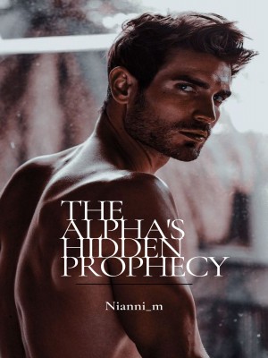 The Alpha's Hidden Prophecy,Nianni_m