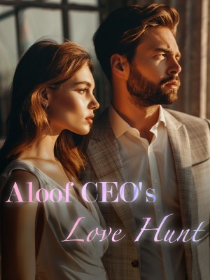 Aloof CEO's Love Hunt,