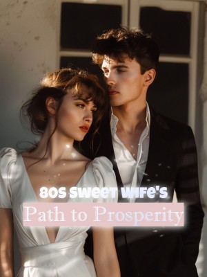 80s Sweet Wife's Path to Prosperity
