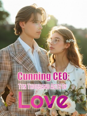 Cunning CEO: Ten Thousand Acts of Love,