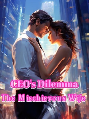 CEO's Dilemma: The Mischievous Wife,