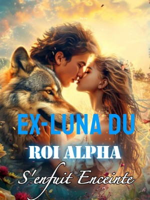 Ex-Luna du Roi Alpha S'enfuit Enceinte