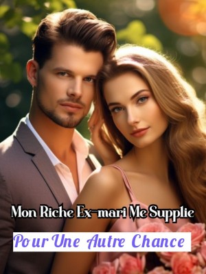 Mon Riche Ex-mari Me Supplie Pour Une Autre Chance