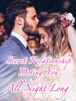 Secret Relationship: Doting You All Night Long,