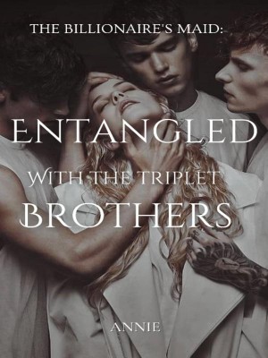 The Billionaire's Maid: Entangled with The Triplet Brothers,Annie