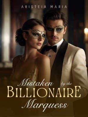 Mistaken by the Billionaire Marquess,aristeia_maria