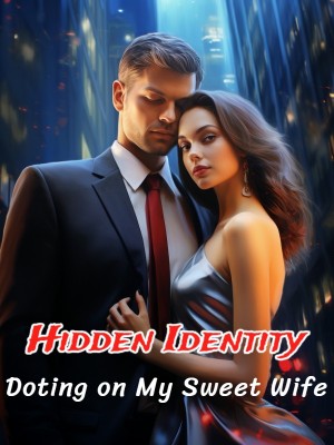 Hidden Identity: Doting on My Sweet Wife,