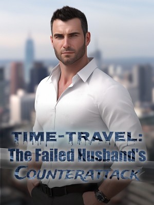 Time-Travel: The Failed Husband's Counterattack,