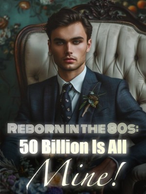 Reborn in the 80s: 50 Billion Is All Mine!,