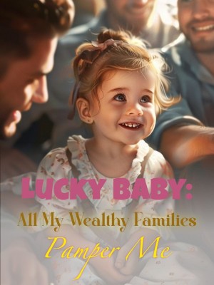 Lucky Baby: All My Wealthy Families Pamper Me