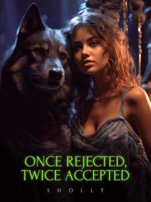 Once Rejected, Twice Accepted,Shollywrites