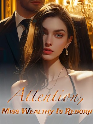 Attention, Miss Wealthy Is Reborn