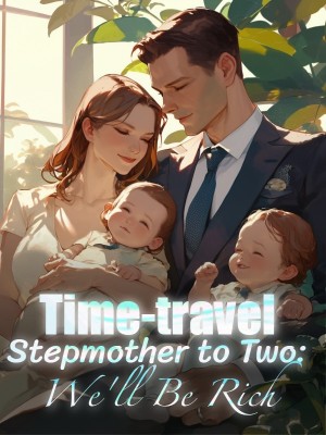 Time-travel Stepmother to Two: We'll Be Rich,