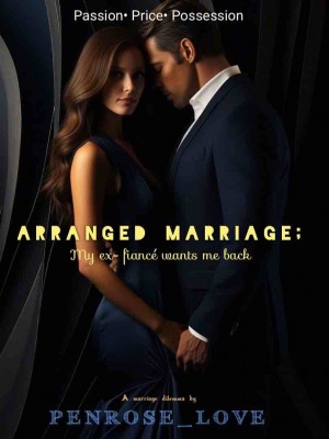 Arranged Marriage- My Ex- Fiance Wants Me Back,Penrose_love