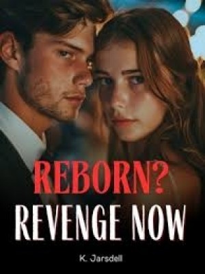 Reborn? Revenge Now!,K. Jarsdell