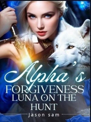 Alpha's Forgiveness Luna On The Hunt,Jason sam