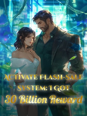 Activate Flash-Sale System: I Got 30 Billion Reward,