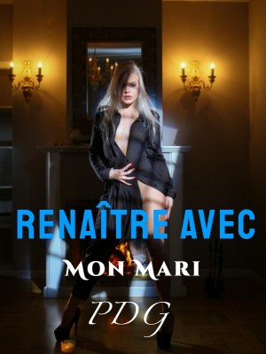 Renaître Avec Mon Mari PDG