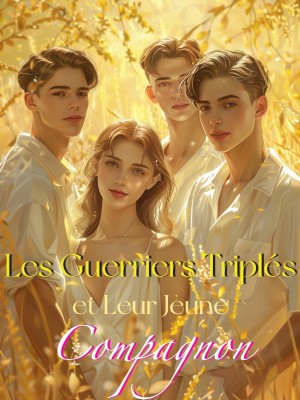Les Guerriers Triplés et Leur Jeune Compagnon