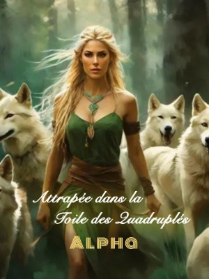 Attrapée dans la Toile des Quadruplés Alpha