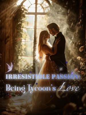 Irresistible Passion: Being Tycoon's Love,